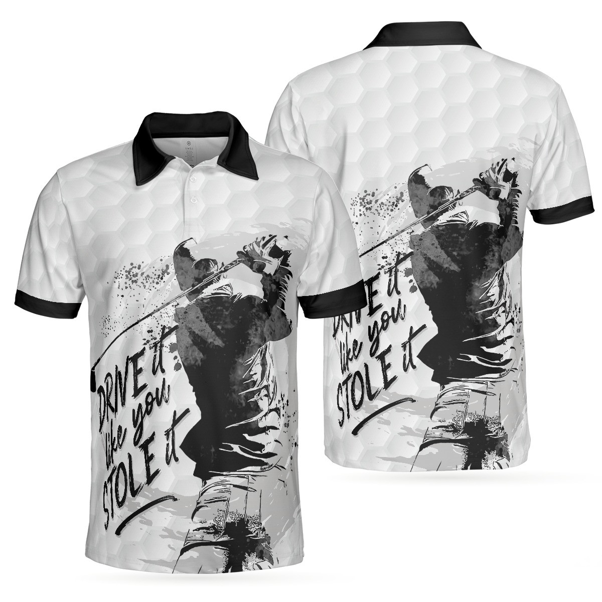 Drive It Like You Stole It Golf Polo Shirt Black And White Golf Shirt For Men Golfers Gifts Drive It Like You Stole It Golf Polo Shirt Black And White Golf Shirt For Men Golfers Gifts