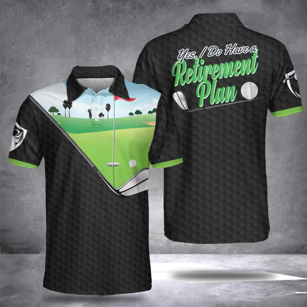 Yes I Do Have A Retirement Plan Golfer Shirt Golf Polos For Men Golf Themed Gifts Yes I Do Have A Retirement Plan Golfer Shirt Golf Polos For Men Golf Themed Gifts
