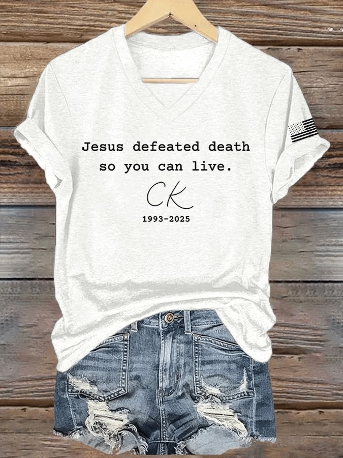 Charlie Kirk V-Neck Shirt Jesus Defeated Death So You Can Live Tribute To Charlie Kirk Merch Charlie Kirk V-Neck Shirt Jesus Defeated Death So You Can Live Tribute To Charlie Kirk Merch