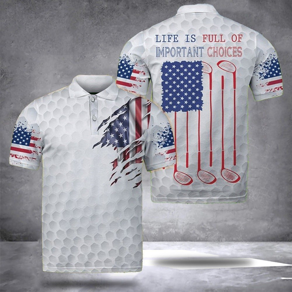 Life Is Full Of Important Choice Golfer Polo Shirt USA Flag Good Golf Father's Day Gifts Life Is Full Of Important Choice Golfer Polo Shirt USA Flag Good Golf Father's Day Gifts