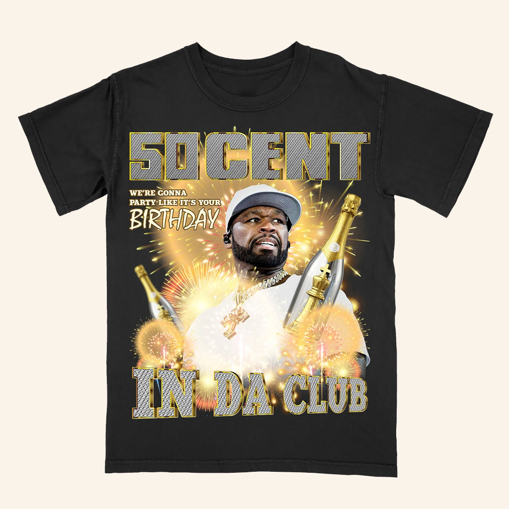 50 Cent Merch In Da Club We're Gonna Party Like It's Your Birthday T-Shirt Gifts For Fans 50 Cent Merch In Da Club We're Gonna Party Like It's Your Birthday T-Shirt Gifts For Fans