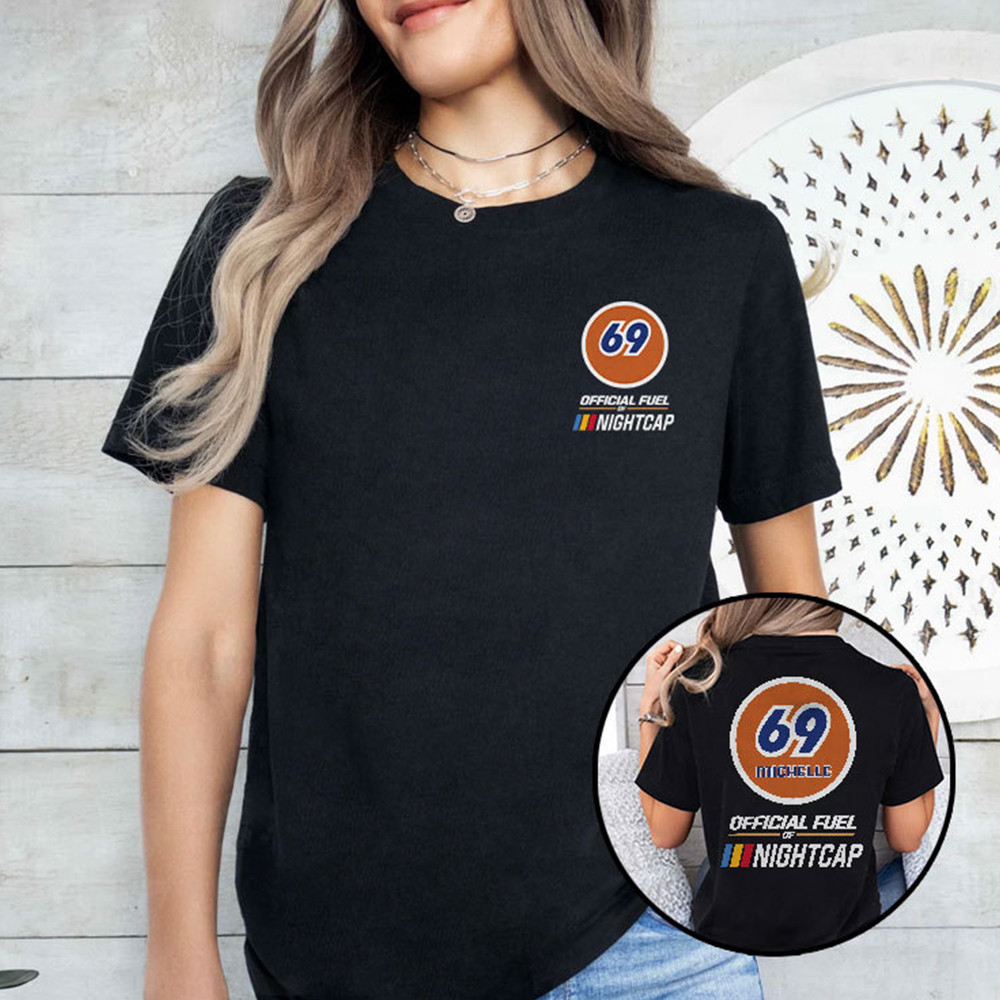 69 Michelle Official Fuel Of Nightcap Shirt Gifts For Fans 69 Michelle Official Fuel Of Nightcap Shirt Gifts For Fans
