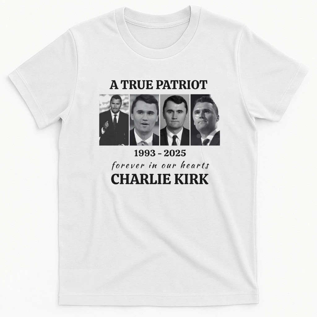 A True Patriot 1993 2025 Forever In Our Hearts Charlie Kirk Shirt Charlie Kirk Shirt A True Patriot 1993 2025 Forever In Our Hearts Charlie Kirk Shirt Charlie Kirk Shirt