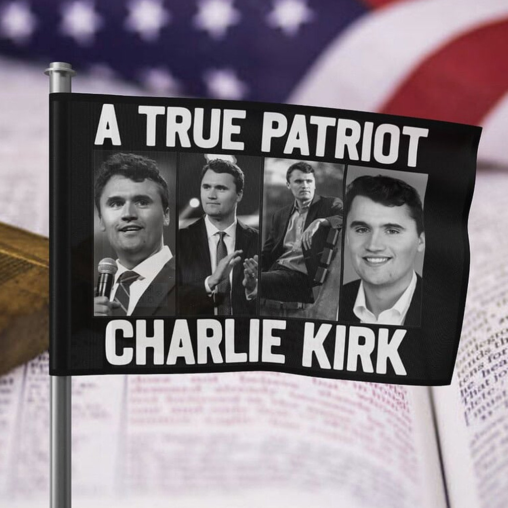 A True Patriot Charlie Kirk Flag A True Patriot Charlie Kirk Flag
