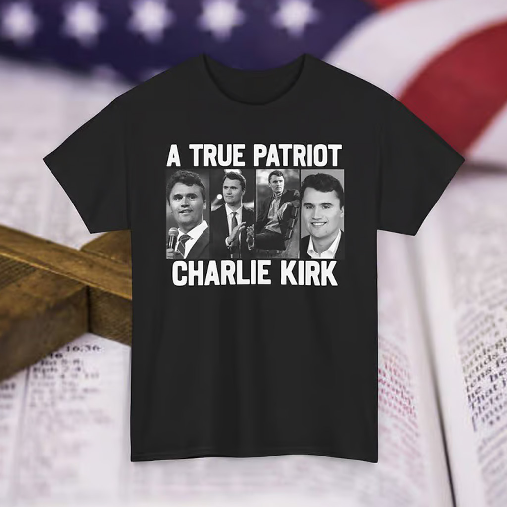 A True Patriot Charlie Kirk T-Shirt A True Patriot Charlie Kirk T-Shirt