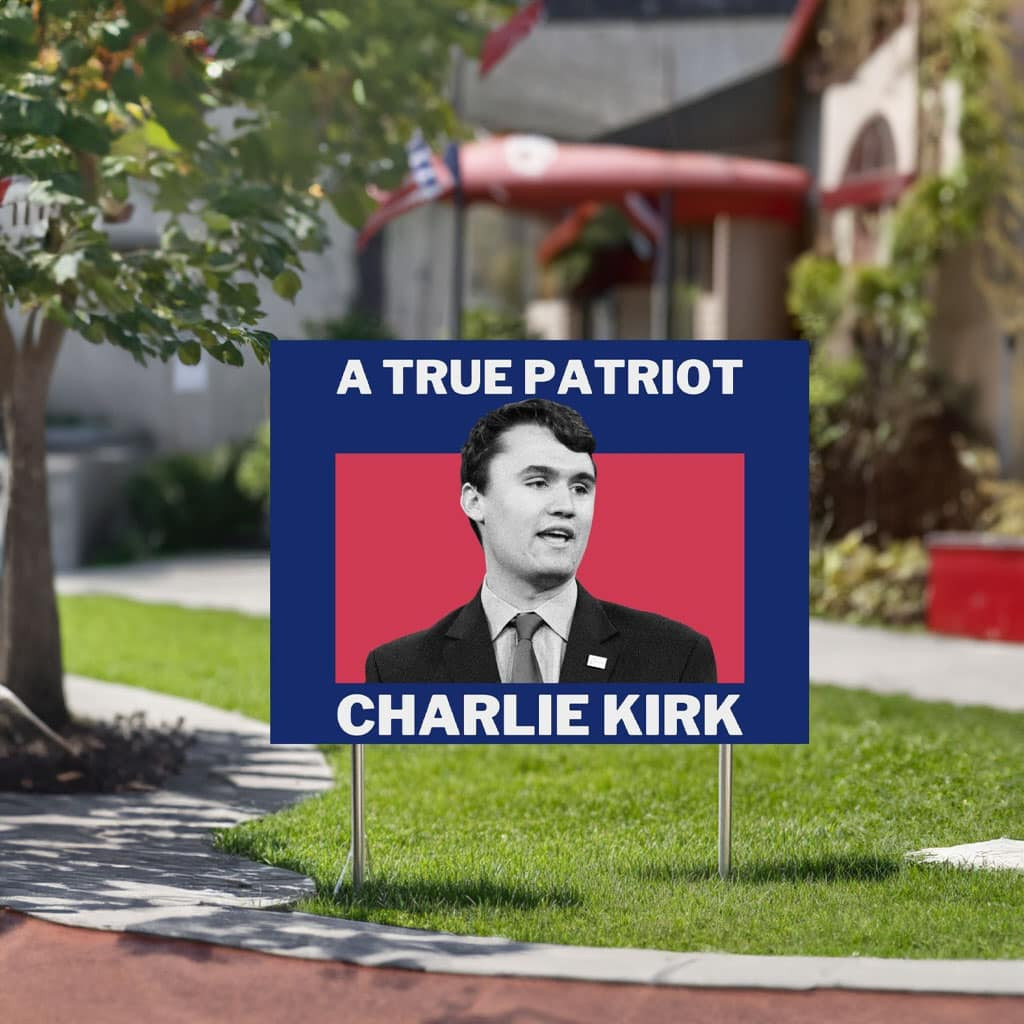 A True Patriot Charlie Kirk Yard Sign Memorial RIP Pray For Charlie Kirk Merchandise Decor A True Patriot Charlie Kirk Yard Sign Memorial RIP Pray For Charlie Kirk Merchandise Decor