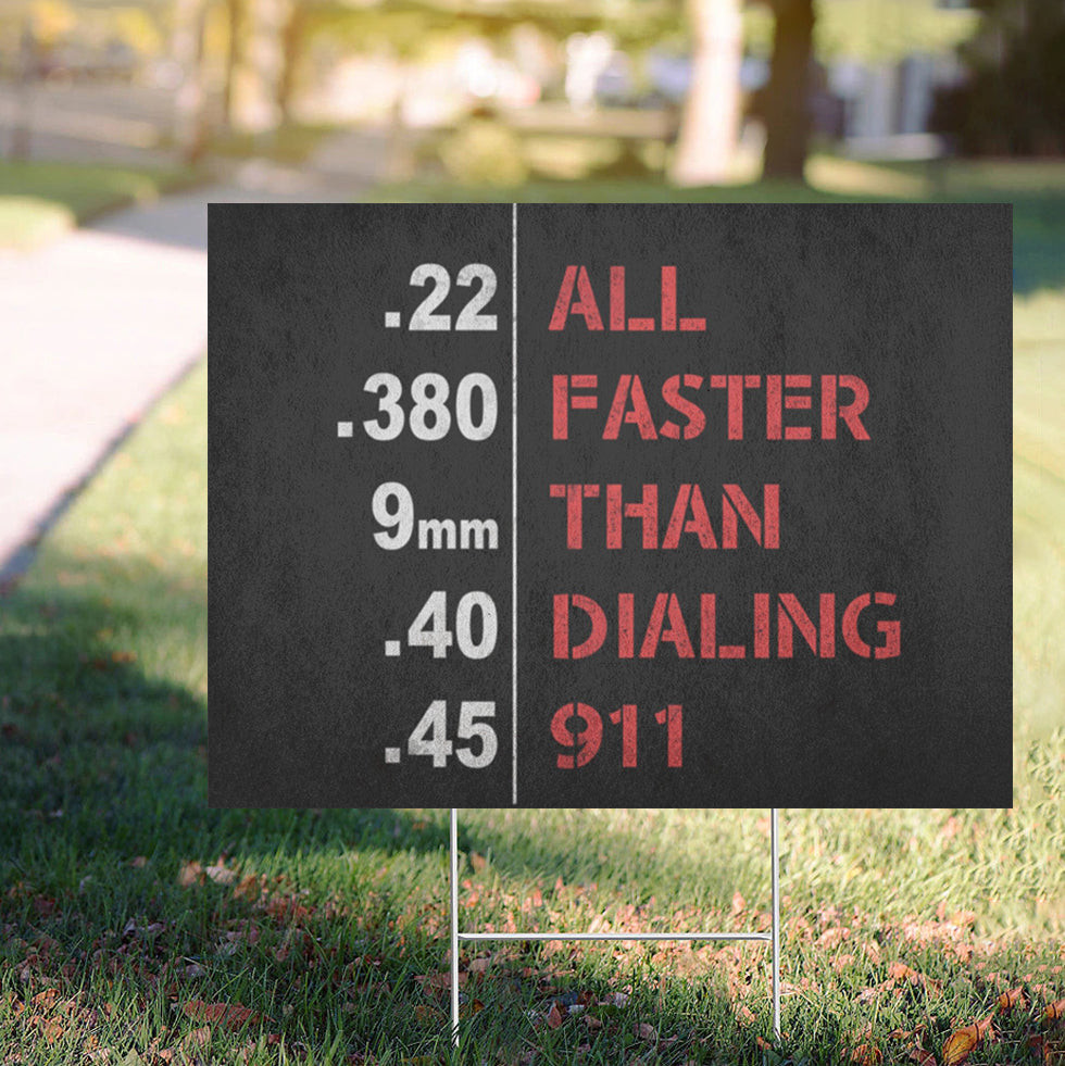 All Faster Than Dialing 911 Yard Sign Pro Gun Rights Patriotic Yard Signs Gifts For Gun Lovers All Faster Than Dialing 911 Yard Sign Pro Gun Rights Patriotic Yard Signs Gifts For Gun Lovers