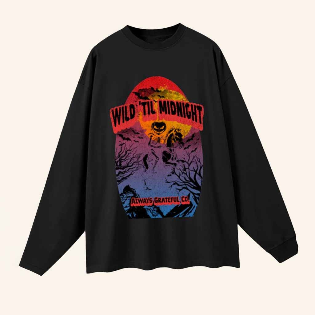 Always Grateful Co Merch Wild 'Til Midnight Long Sleeve Shirt Halloween Gifts For Him Always Grateful Co Merch Wild 'Til Midnight Long Sleeve Shirt Halloween Gifts For Him