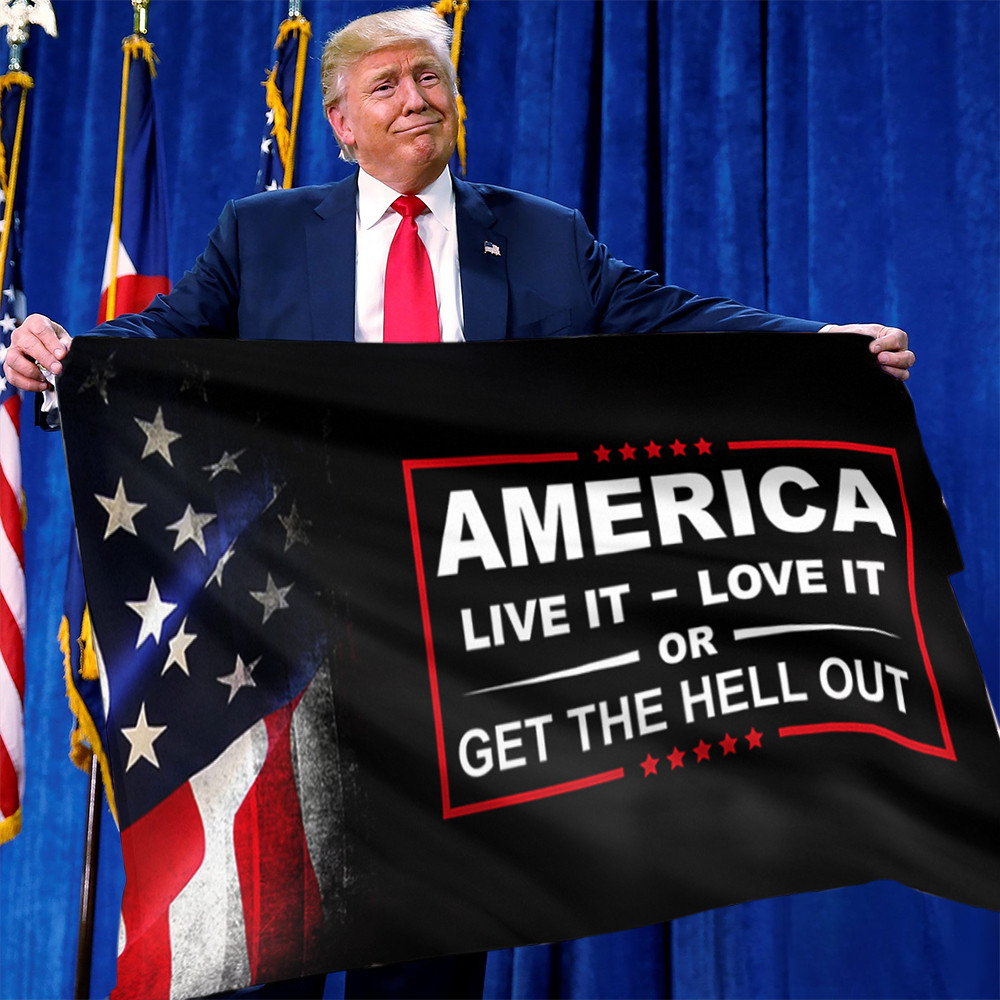America Live It Love It Or Get The Hell Out Flag USA American Patriot Flag House Decor America Live It Love It Or Get The Hell Out Flag USA American Patriot Flag House Decor