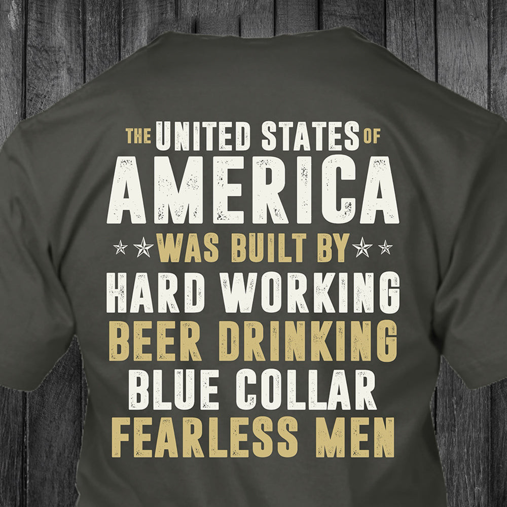 America Was Built By Hard Working T-Shirt Beer Drinking Blue Collar Fearless Men Shirt America Was Built By Hard Working T-Shirt Beer Drinking Blue Collar Fearless Men Shirt