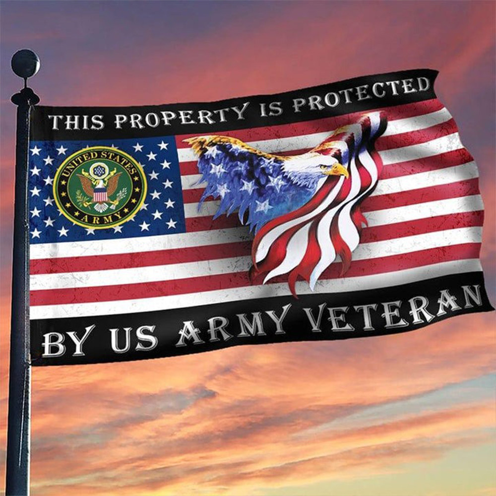 American Eagle Army Veteran Flag This Property Is Protected By US Army Veteran Flag Patriotic American Eagle Army Veteran Flag This Property Is Protected By US Army Veteran Flag Patriotic