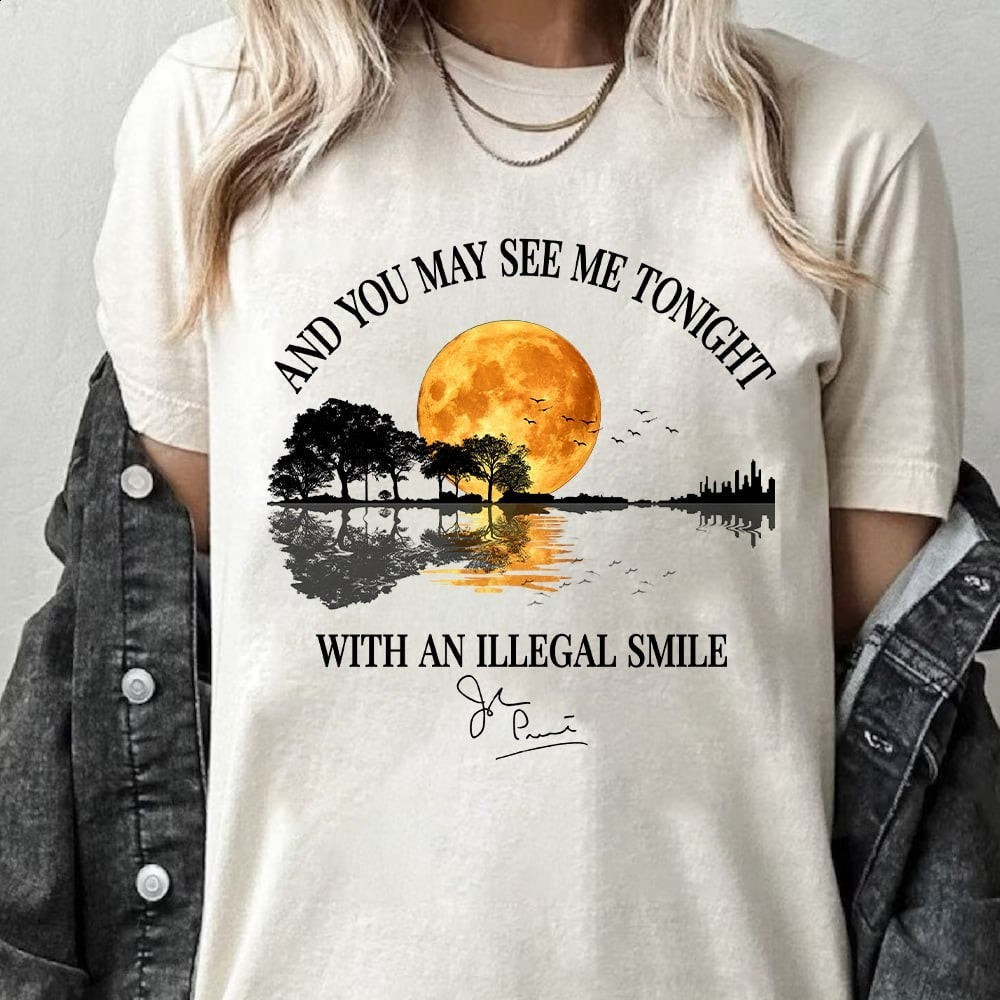 And You May See Me Tonight With An Illegal Smile Shirt Funny Gifts For Music Fans And You May See Me Tonight With An Illegal Smile Shirt Funny Gifts For Music Fans