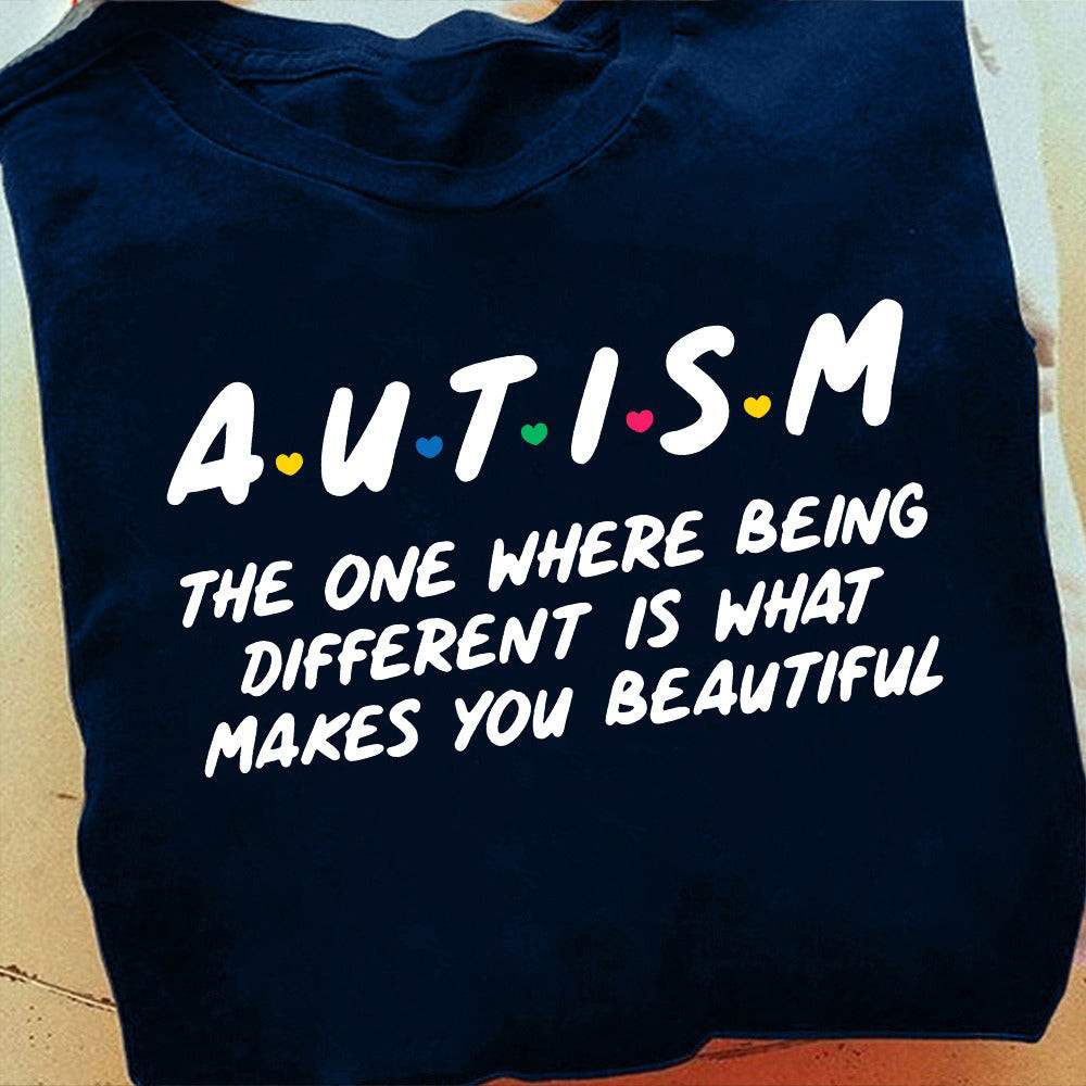 Autism Awareness Shirt Autism The One Where Being Different Is What Make You Beautiful Autism Awareness Shirt Autism The One Where Being Different Is What Make You Beautiful