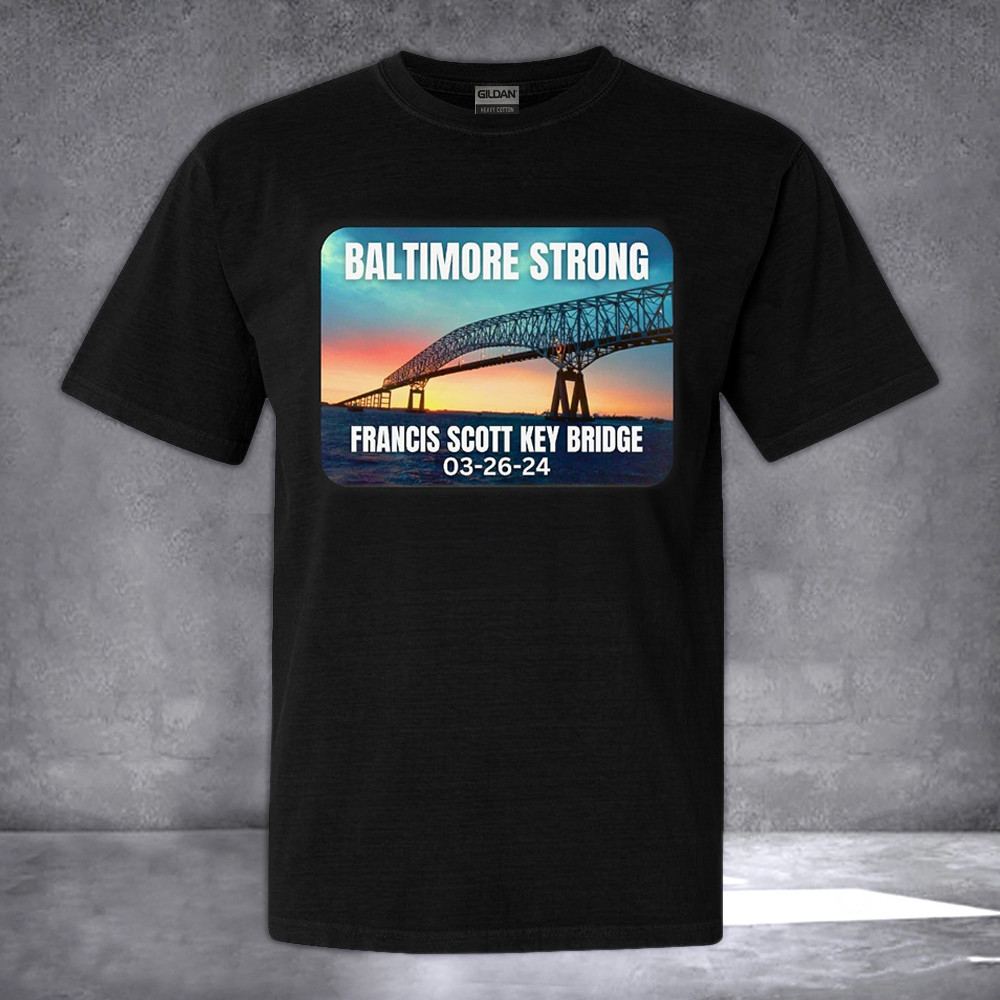 Baltimore Strong Shirt 03 26 24 Francis Scott Key Bridge T-Shirt Pray For Baltimore Clothing Baltimore Strong Shirt 03 26 24 Francis Scott Key Bridge T-Shirt Pray For Baltimore Clothing