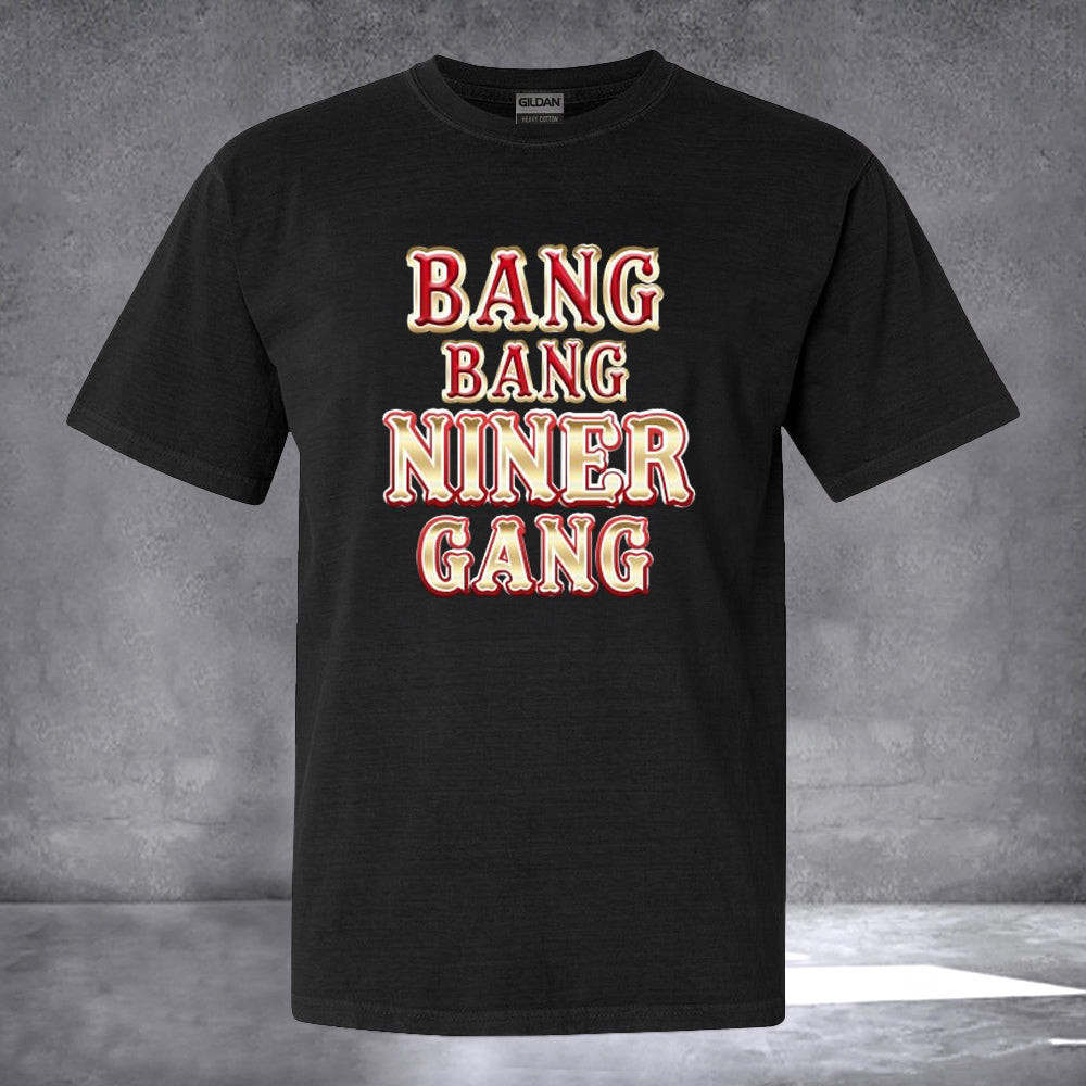 Bang Bang Niner Gang Shirt Gifts For San Francisco Football Fan Bang Bang Niner Gang Shirt Gifts For San Francisco Football Fan