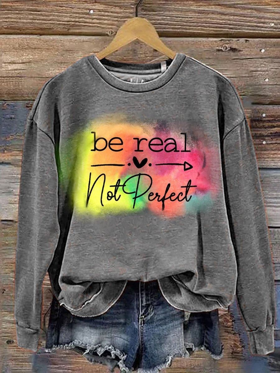 Be Real Not Perfect Sweatshirt Support Mental Health Clothing Suicide Awareness Be Real Not Perfect Sweatshirt Support Mental Health Clothing Suicide Awareness