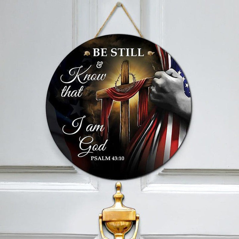 Be Still And Know That I Am God Psalm 43-10 Door Sign Christian Front Door Decorations Be Still And Know That I Am God Psalm 43-10 Door Sign Christian Front Door Decorations