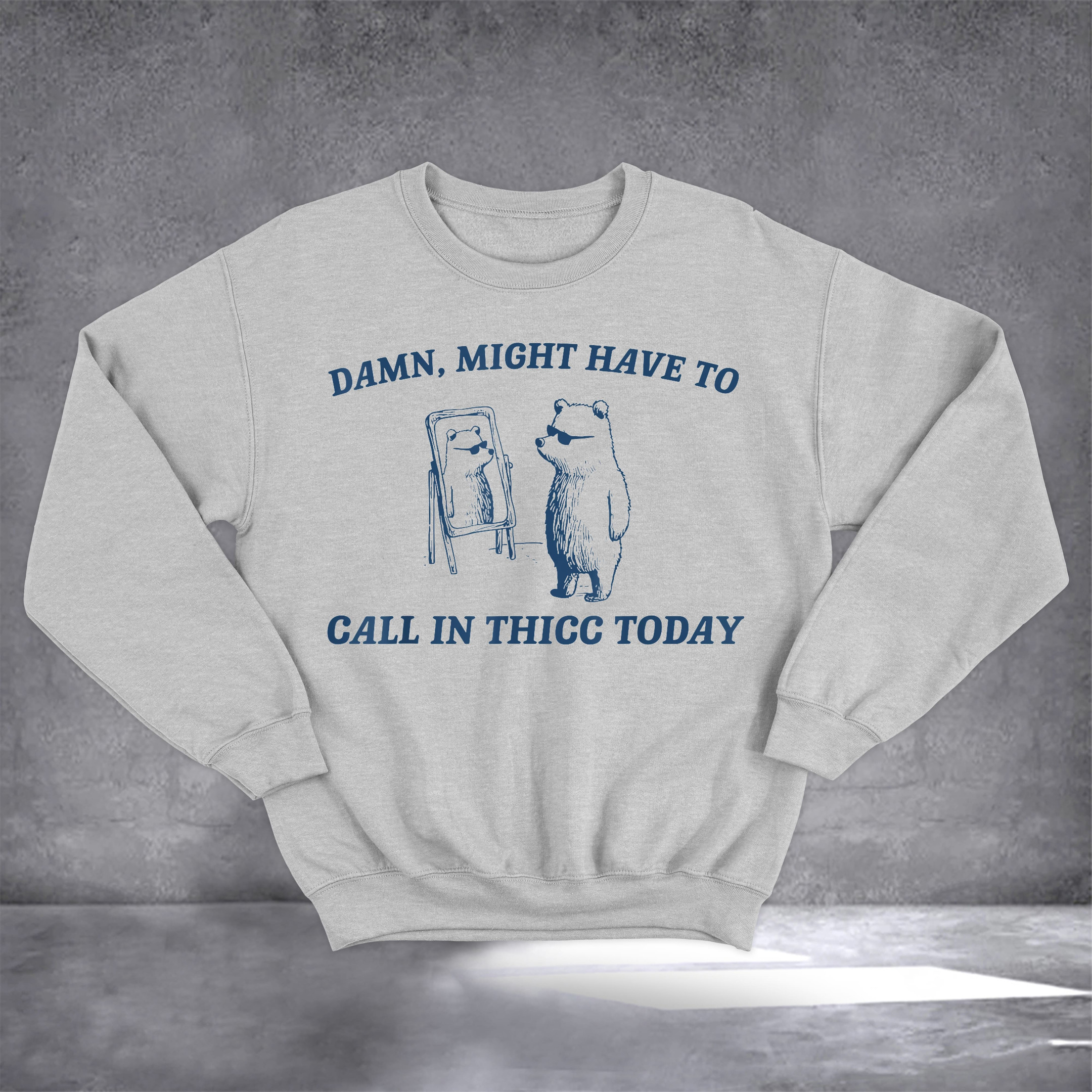 Bear Damn Might Have To Call In Thicc Today Sweatshirt Funny Sarcastic Sayings Clothing Bear Damn Might Have To Call In Thicc Today Sweatshirt Funny Sarcastic Sayings Clothing