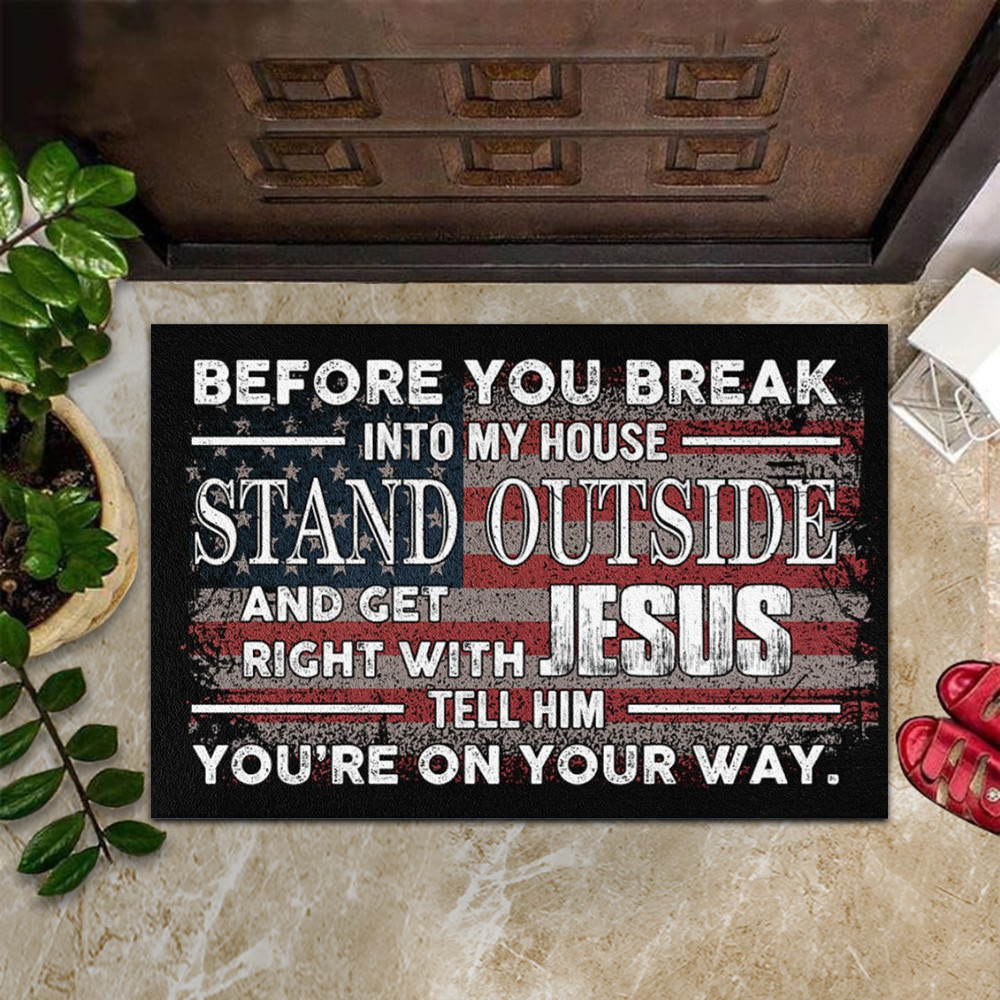 Before You Break Into My House Stand Outside Doormat American Flag Funny Christian Doormat Before You Break Into My House Stand Outside Doormat American Flag Funny Christian Doormat