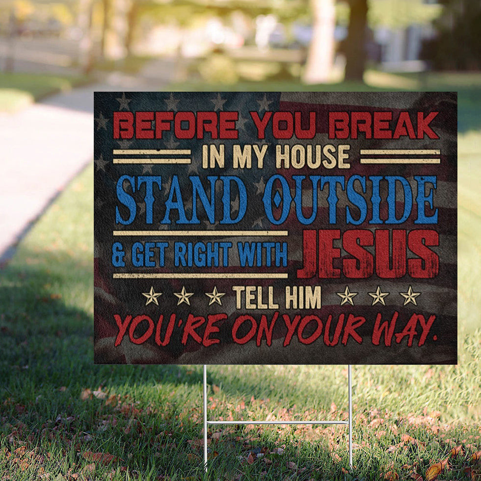 Before You Break Into My House Yard Sign American Flag Christian Signs For Home Lawn Decor Before You Break Into My House Yard Sign American Flag Christian Signs For Home Lawn Decor