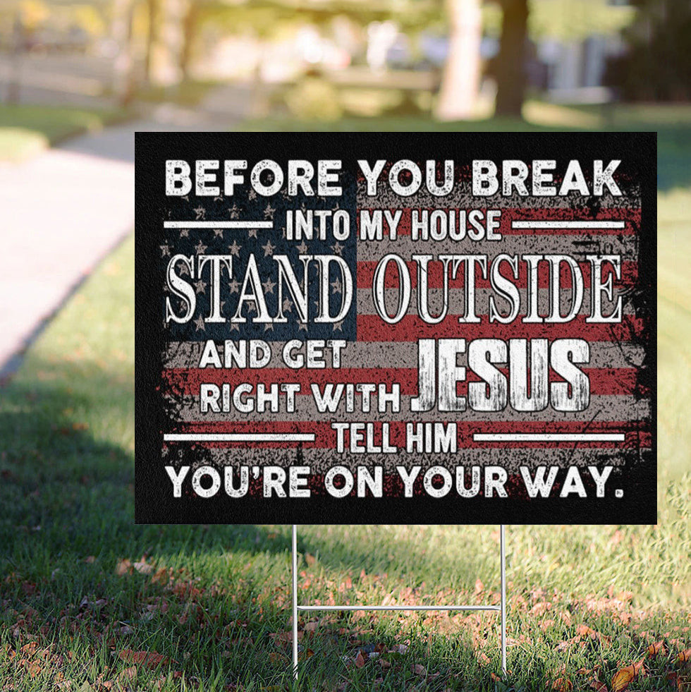 Before You Break Into My House Yard Sign Vintage USA Flag Christian Sign Gifts For Patriots Before You Break Into My House Yard Sign Vintage USA Flag Christian Sign Gifts For Patriots