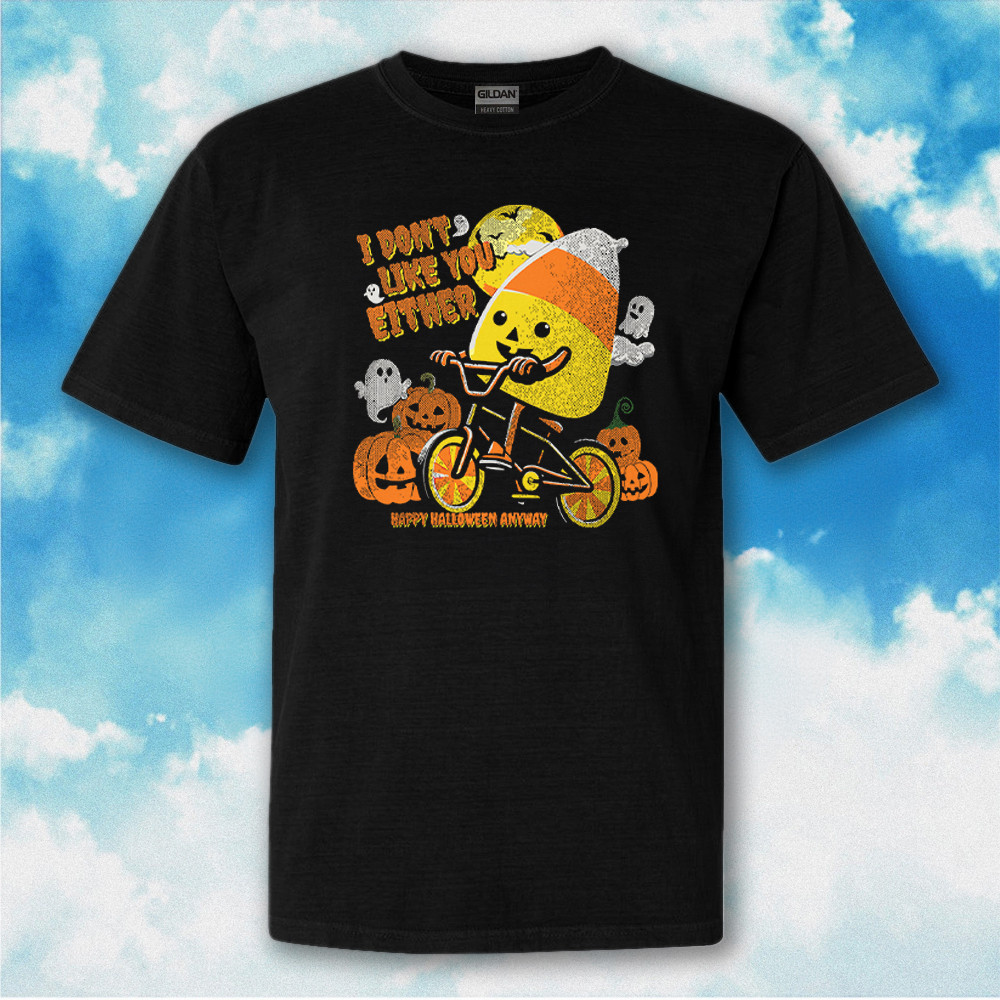Candy Corn I Don't Like You Either Happy Halloween Anyway Shirt Funny Halloween T-Shirt Candy Corn I Don't Like You Either Happy Halloween Anyway Shirt Funny Halloween T-Shirt