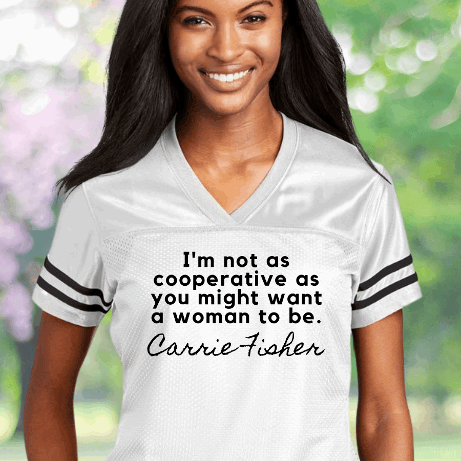 Carrie Fisher Quote Football Jersey I'm Not As Cooperative As You Might Want A Woman To Be Carrie Fisher Quote Football Jersey I'm Not As Cooperative As You Might Want A Woman To Be
