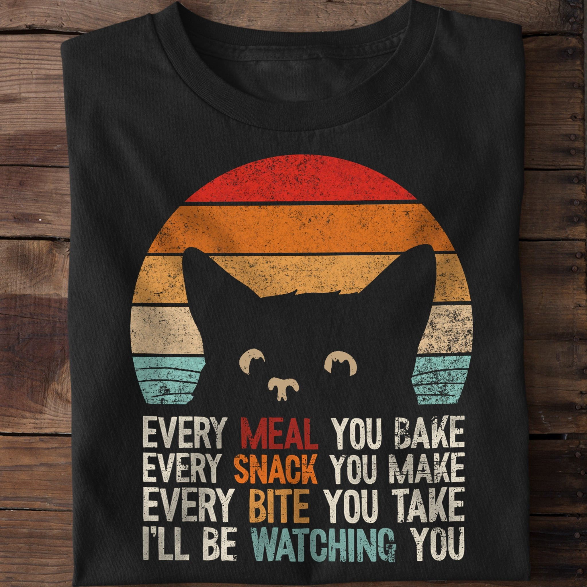 Cat Every Meal You Bake I'll Be Watching You T-Shirt Funny Cute Cat Lover Shirt Gift Cat Every Meal You Bake I'll Be Watching You T-Shirt Funny Cute Cat Lover Shirt Gift