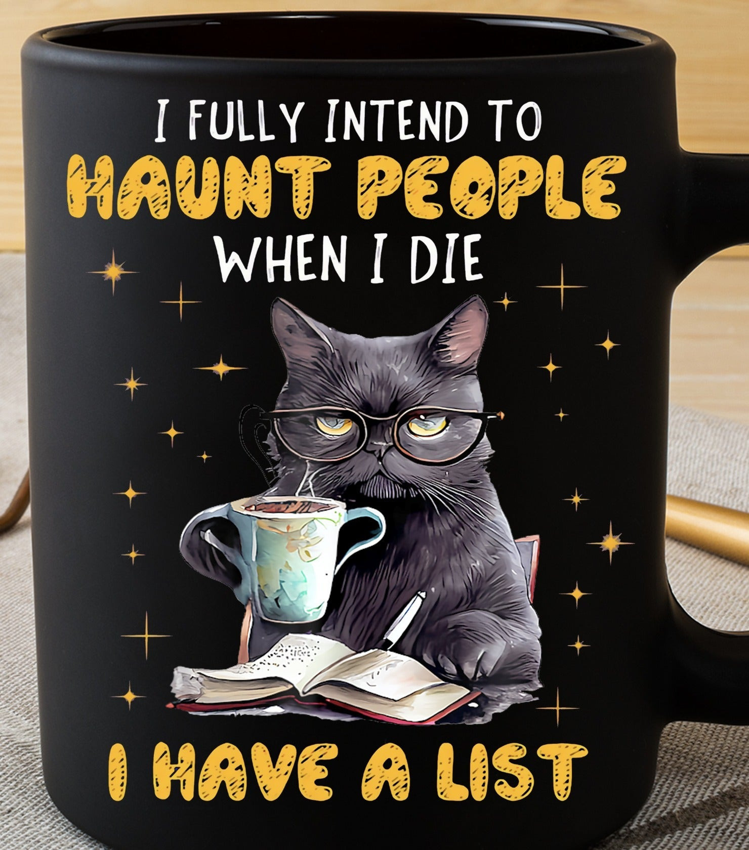 Cat I Fully Intend To Haunt People When I Die Mug I Have A List Funny Coffee Mug Sayings Cat I Fully Intend To Haunt People When I Die Mug I Have A List Funny Coffee Mug Sayings