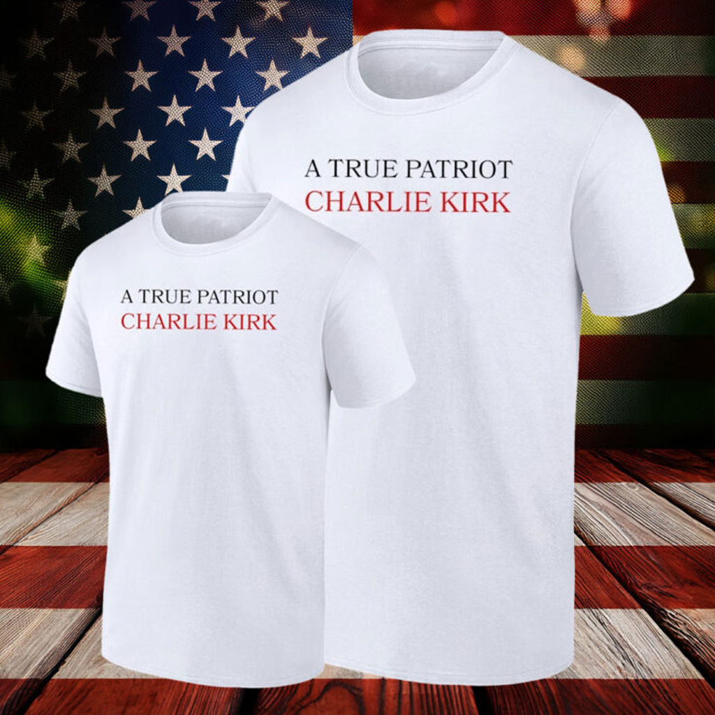 Charlie Kirk a true patriot shirt Charlie Kirk a true patriot shirt