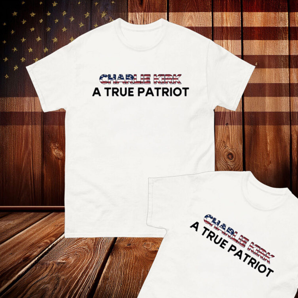 Charlie Kirk A True Patriot USA Shirt Charlie Kirk A True Patriot USA Shirt