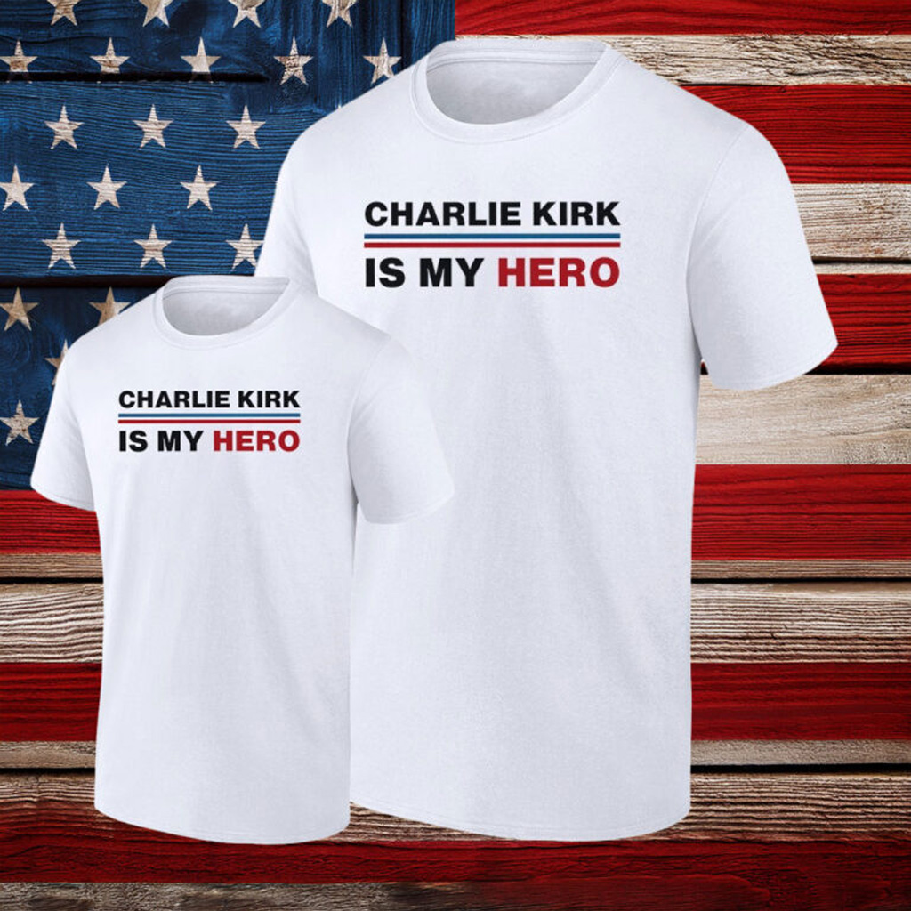Charlie Kirk is my hero shirts Charlie Kirk is my hero shirts