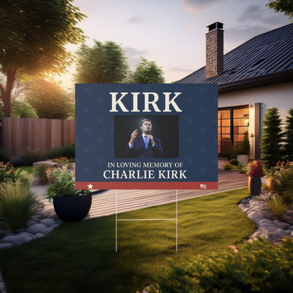 Charlie Kirk Memorial Yard Sign Charlie Kirk Memorial Yard Sign