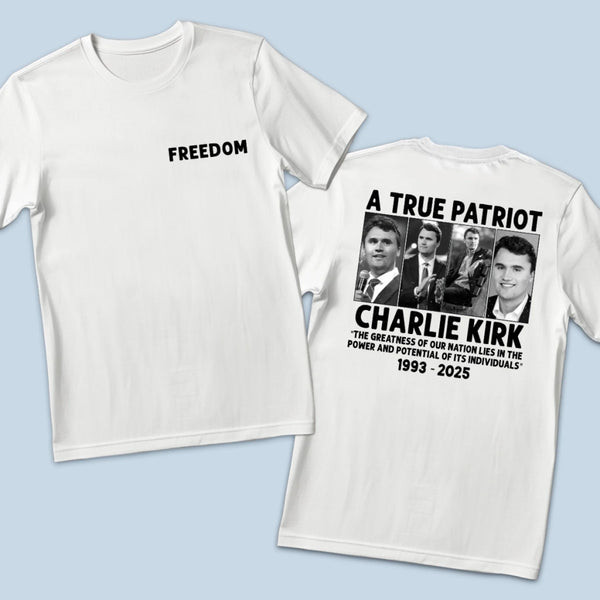 Charlie Kirk Merch A True Patriot Charlie Kirk Shirt Gifts For Conservative Supporters Charlie Kirk Merch A True Patriot Charlie Kirk Shirt Gifts For Conservative Supporters