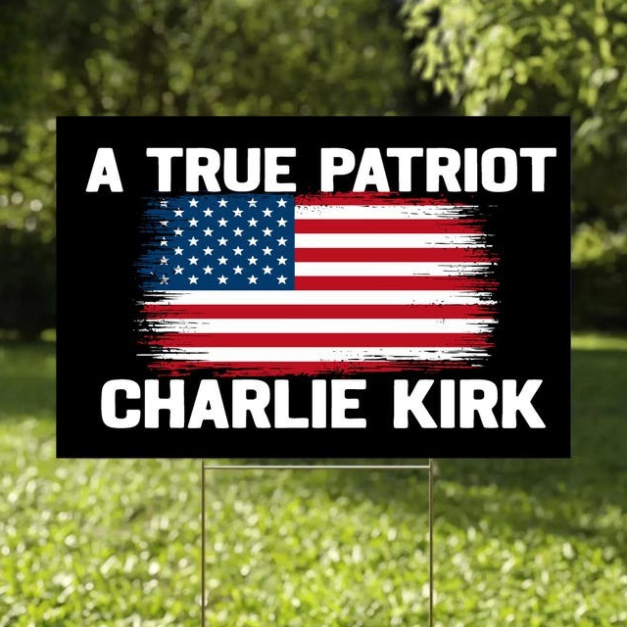 Charlie Kirk Merch A True Patriot Charlie Kirk Yard Sign Patriotic Memorial Decoration Charlie Kirk Merch A True Patriot Charlie Kirk Yard Sign Patriotic Memorial Decoration