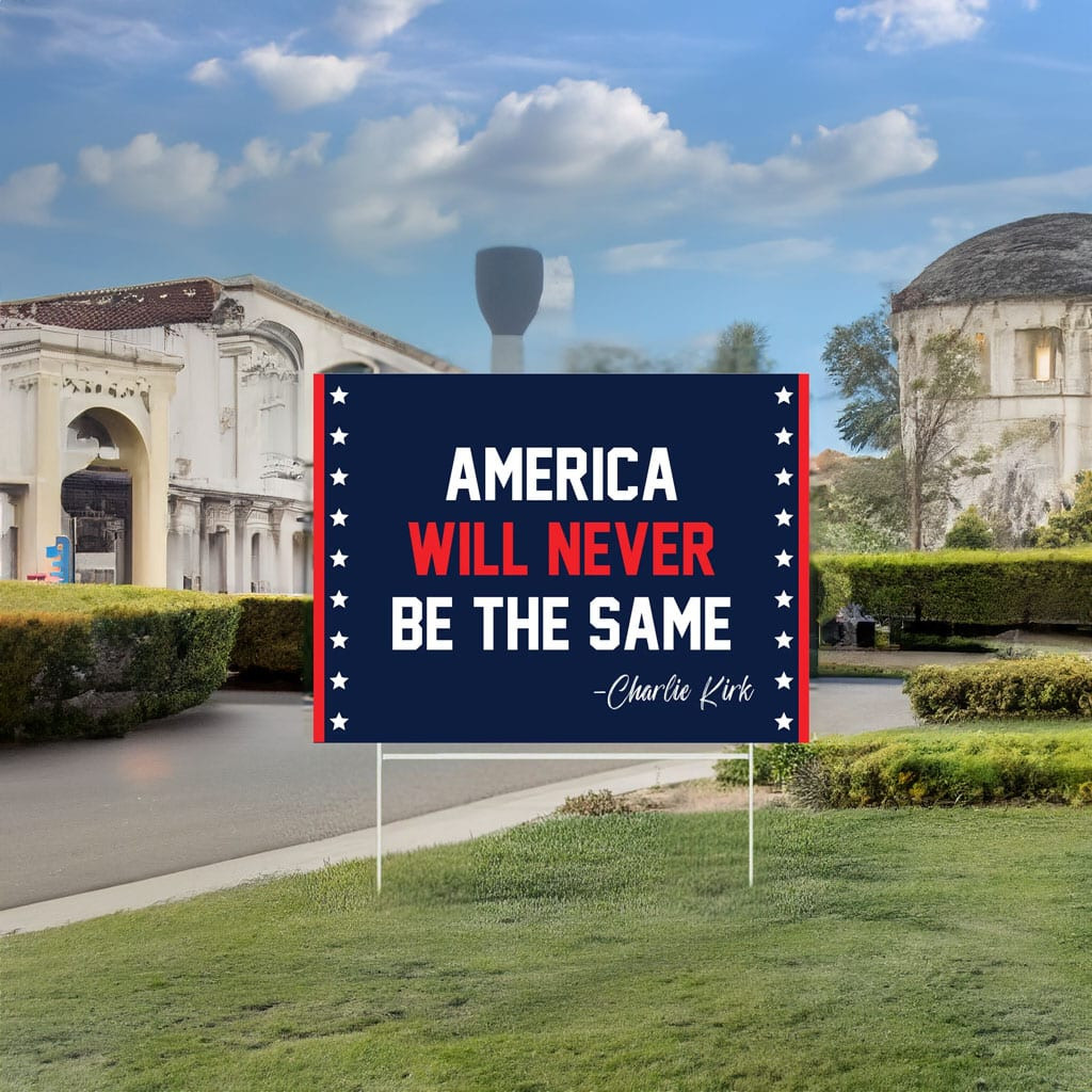 Charlie Kirk Merch Charlie Kirk America Will Never Be The Same Yard Sign Patriotic Decor Charlie Kirk Merch Charlie Kirk America Will Never Be The Same Yard Sign Patriotic Decor