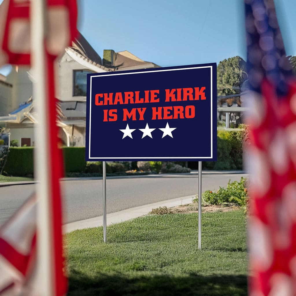 Charlie Kirk Merch Charlie Kirk Is My Hero Yard Sign Memorial Gifts For Patriots Charlie Kirk Merch Charlie Kirk Is My Hero Yard Sign Memorial Gifts For Patriots