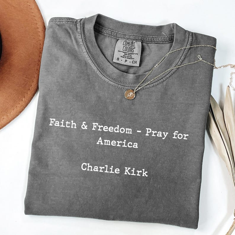 Charlie Kirk Merch Charlie Kirk Memorial Shirt Faith And Freedom Pray For America T-Shirt Charlie Kirk Merch Charlie Kirk Memorial Shirt Faith And Freedom Pray For America T-Shirt