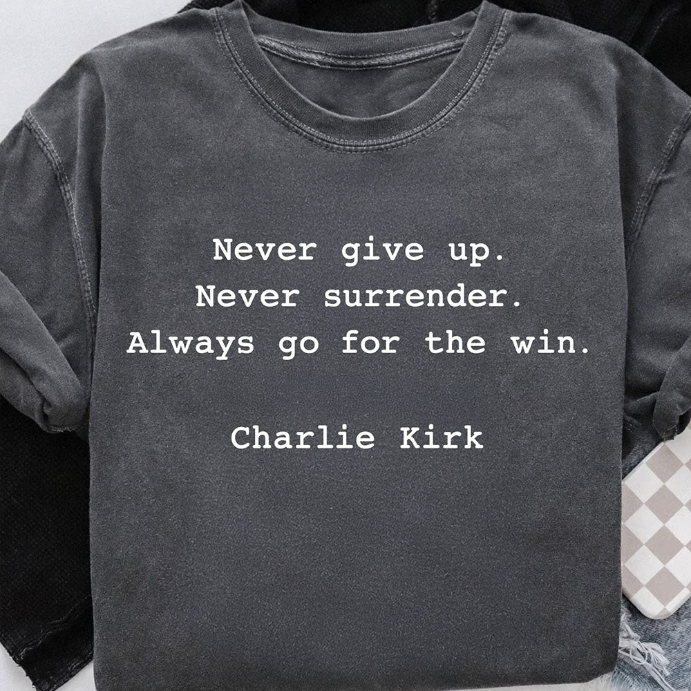 Charlie Kirk Merch Charlie Kirk Memorial Shirt Never Give Up Never Surrender T-Shirt Wife Gifts Charlie Kirk Merch Charlie Kirk Memorial Shirt Never Give Up Never Surrender T-Shirt Wife Gifts
