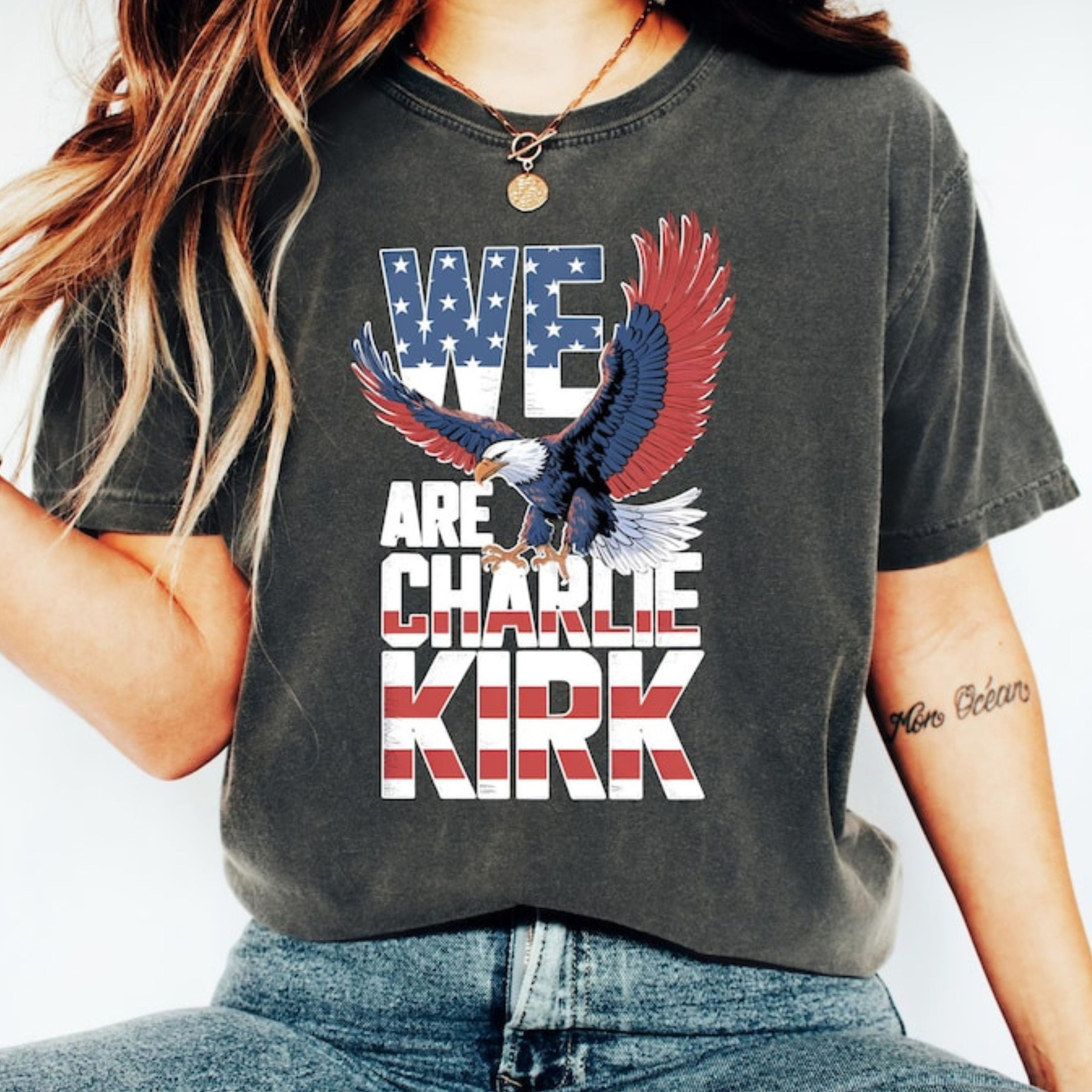 Charlie Kirk Merch US Eagle We Are Charlie Kirk Shirt Patriotic T-Shirt Gifts For Wife Charlie Kirk Merch US Eagle We Are Charlie Kirk Shirt Patriotic T-Shirt Gifts For Wife