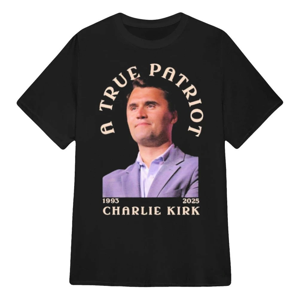 Charlie Kirk Shirt A True Patriot Charlie Kirk 1993 2025 T-Shirt Patriotic Tees Charlie Kirk Shirt A True Patriot Charlie Kirk 1993 2025 T-Shirt Patriotic Tees