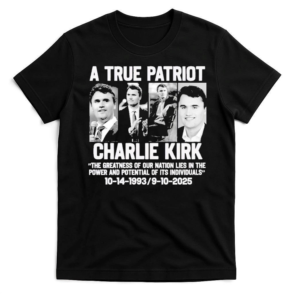 Charlie Kirk Shirt A True Patriot Charlie Kirk The Greatness Of Our Nation Life Shirt Charlie Kirk Shirt A True Patriot Charlie Kirk The Greatness Of Our Nation Life Shirt