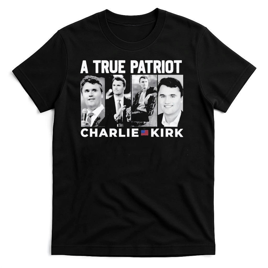 Charlie Kirk Shirt A True Patriot Charlie Kirk Tribute Shirt Gifts For Dad Charlie Kirk Shirt A True Patriot Charlie Kirk Tribute Shirt Gifts For Dad
