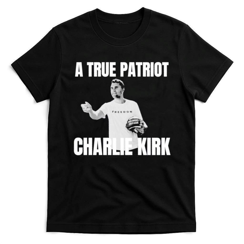 Charlie Kirk Shirt A True Patriot Justice For Charlie Kirk Freedom Shirt Gifts For Dad Charlie Kirk Shirt A True Patriot Justice For Charlie Kirk Freedom Shirt Gifts For Dad