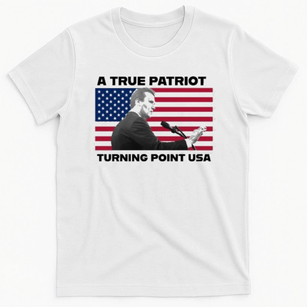 Charlie Kirk Shirt A True Patriot Turning Point USA Charlie Kirk Shirt Gifts For Him Charlie Kirk Shirt A True Patriot Turning Point USA Charlie Kirk Shirt Gifts For Him