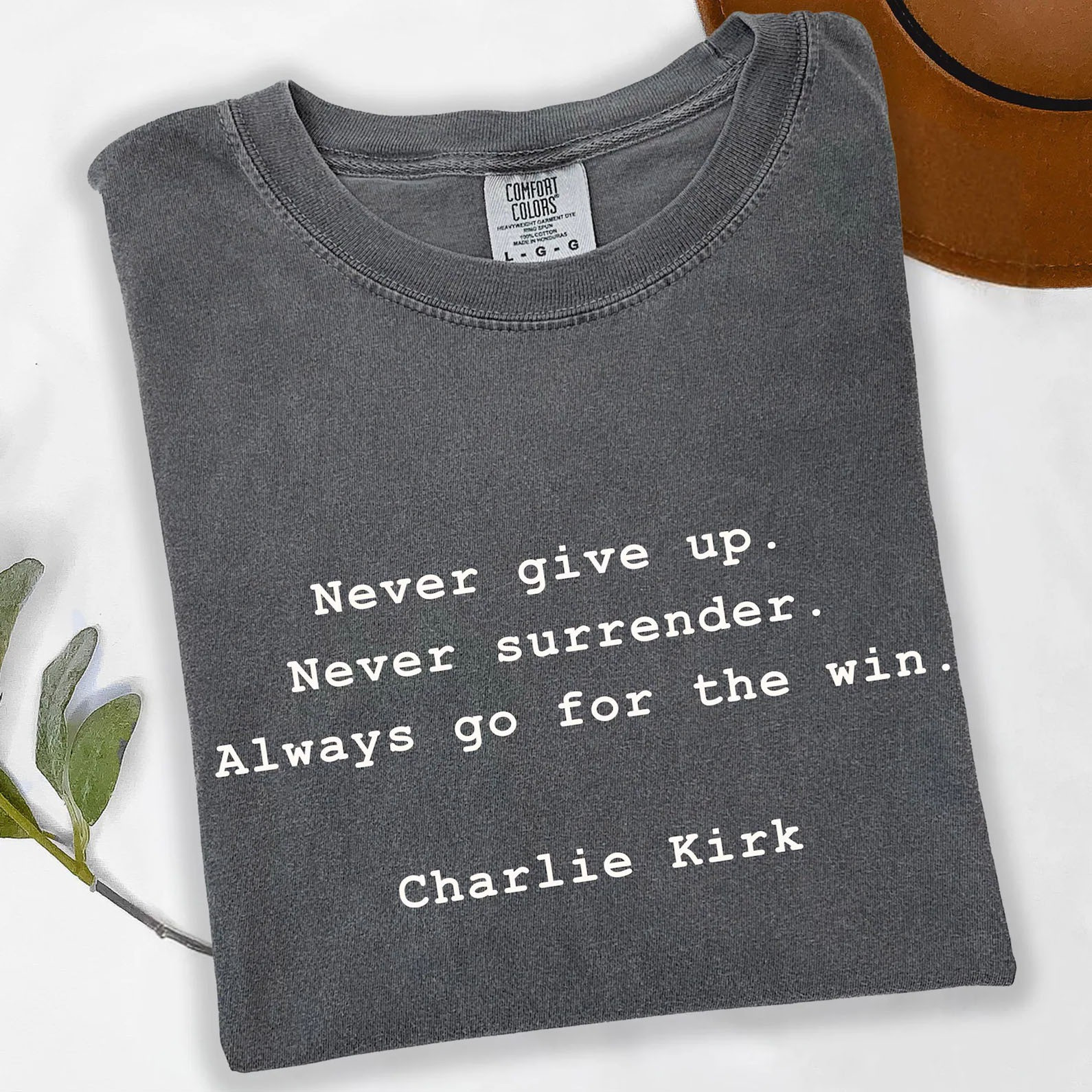 Charlie Kirk Shirt Charlie Kirk Clothing Never Give Up T-Shirt Patriotic Gifts For Mother Charlie Kirk Shirt Charlie Kirk Clothing Never Give Up T-Shirt Patriotic Gifts For Mother