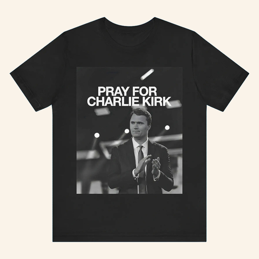 Charlie Kirk Shirt Pray For Charlie Kirk Merch Patriotic Gifts For Dad Charlie Kirk Shirt Pray For Charlie Kirk Merch Patriotic Gifts For Dad