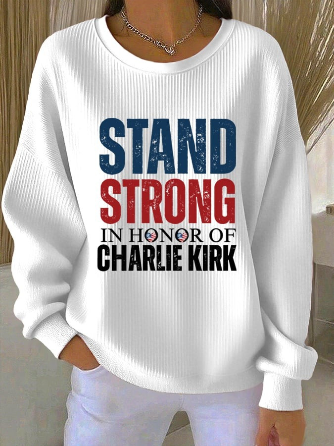 Charlie Kirk Sweatshirt Stand Strong In Honor Of Charlie Kirk Merch Gifts For Patriots Charlie Kirk Sweatshirt Stand Strong In Honor Of Charlie Kirk Merch Gifts For Patriots