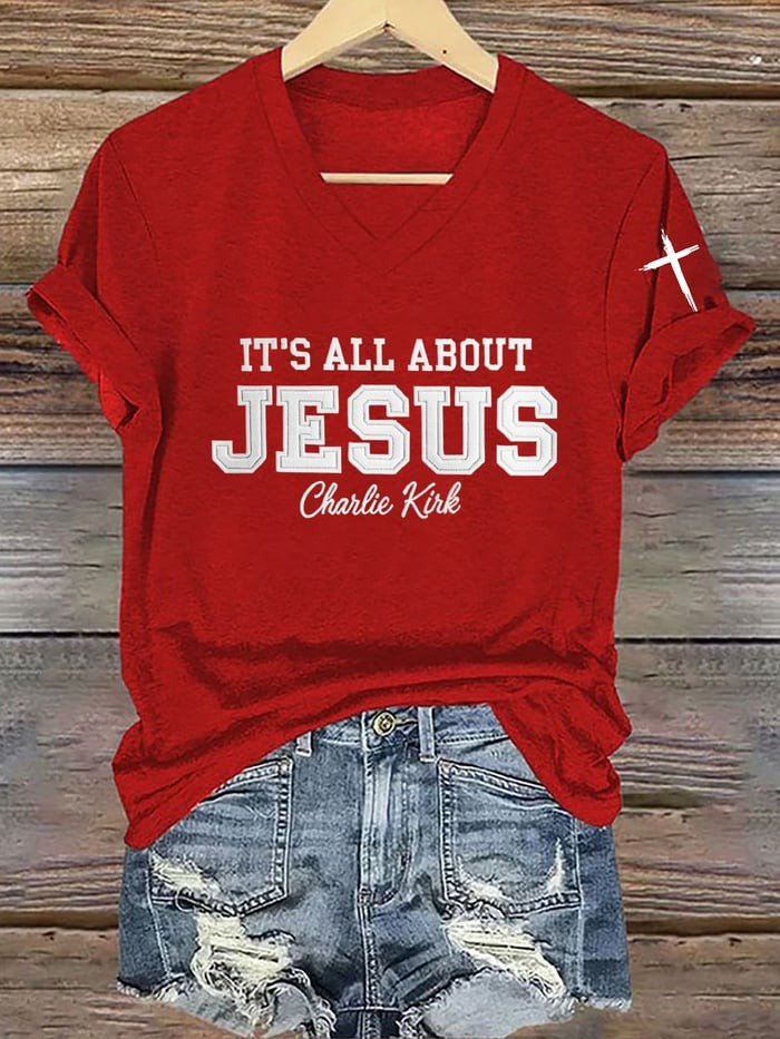 Charlie Kirk V-Neck T-Shirt It's All About Jesus Shirt RIP Charlie Kirk Merchandise Charlie Kirk V-Neck T-Shirt It's All About Jesus Shirt RIP Charlie Kirk Merchandise