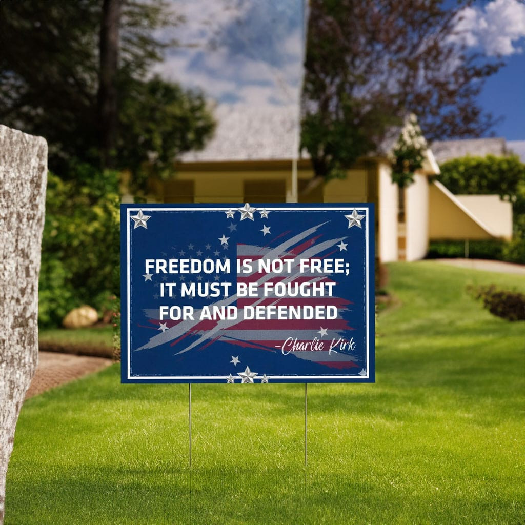 Charlie Kirk Yard Sign Freedom Is Not Free Charlie Kirk Merchandise Patriotic Lawn Sign Charlie Kirk Yard Sign Freedom Is Not Free Charlie Kirk Merchandise Patriotic Lawn Sign